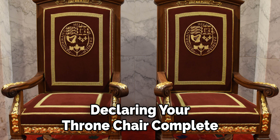  Declaring Your 
Throne Chair Complete