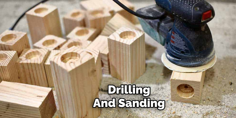  Drilling 
And Sanding