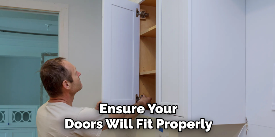 Ensure Your 
Doors Will Fit Properly