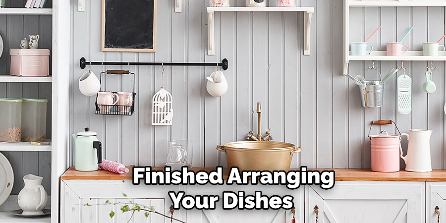  Finished Arranging 
Your Dishes