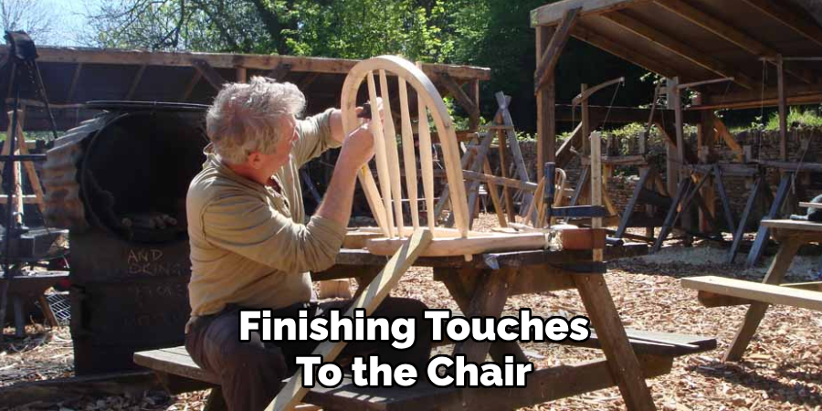  Finishing Touches 
To the Chair