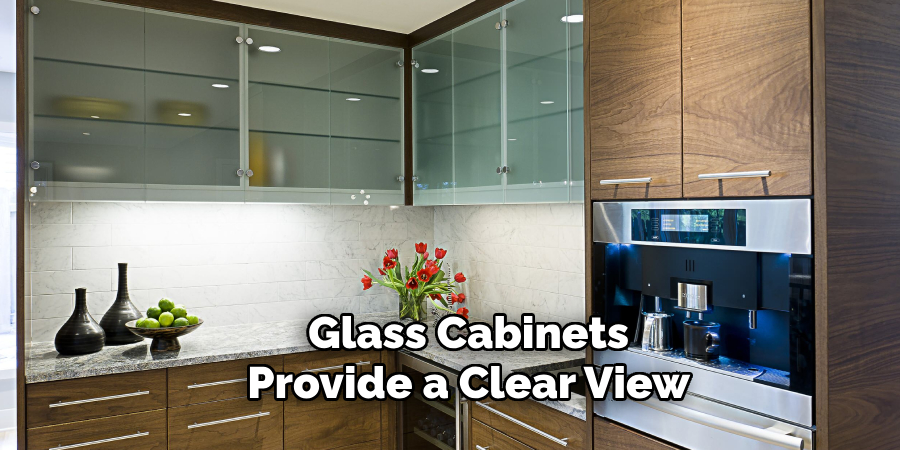 Glass Cabinets 
Provide a Clear View