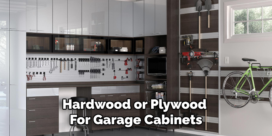 Hardwood or Plywood 
For Garage Cabinets