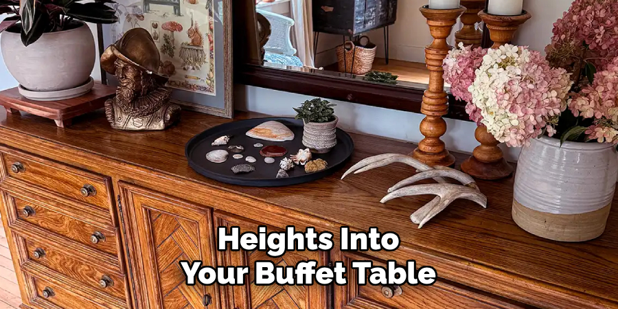 Heights Into 
Your Buffet Table