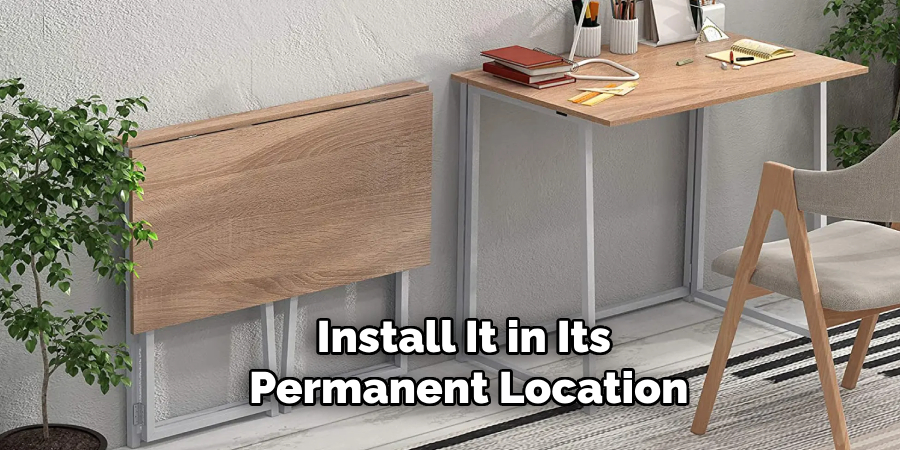 Install It in Its 
Permanent Location