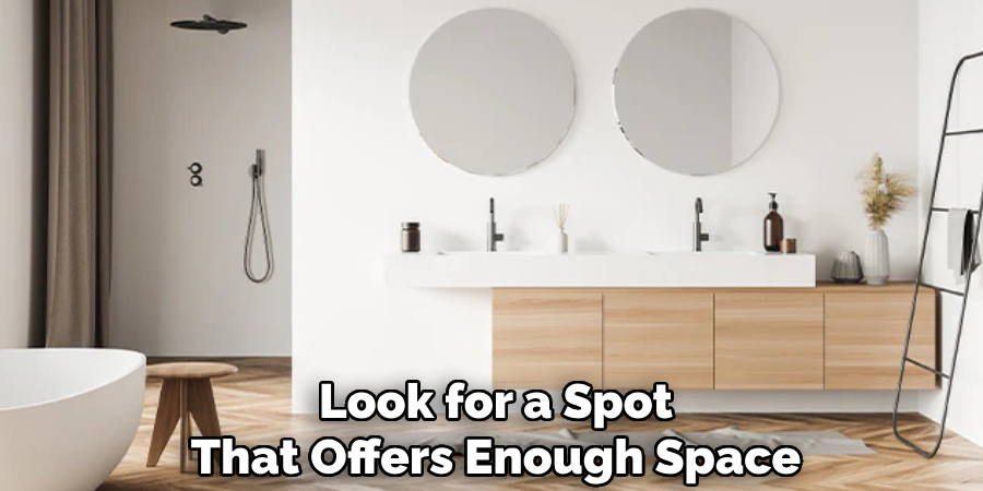 Look for a Spot That Offers Enough Space