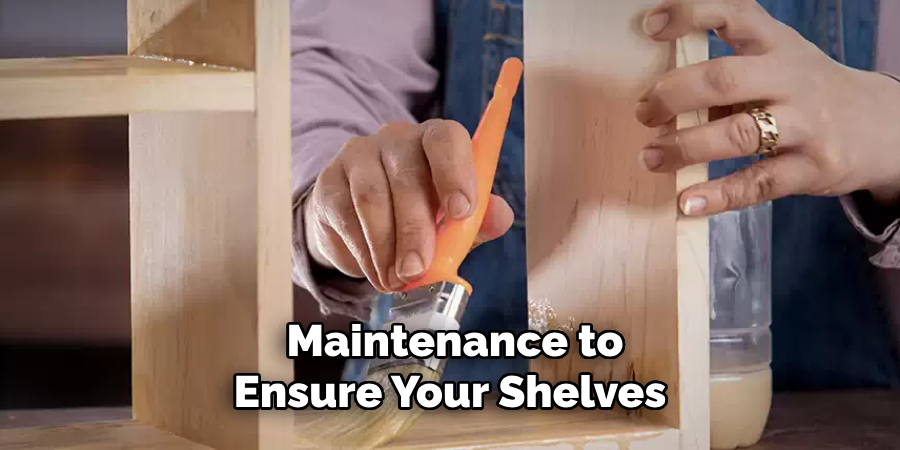 Maintenance to 
Ensure Your Shelves