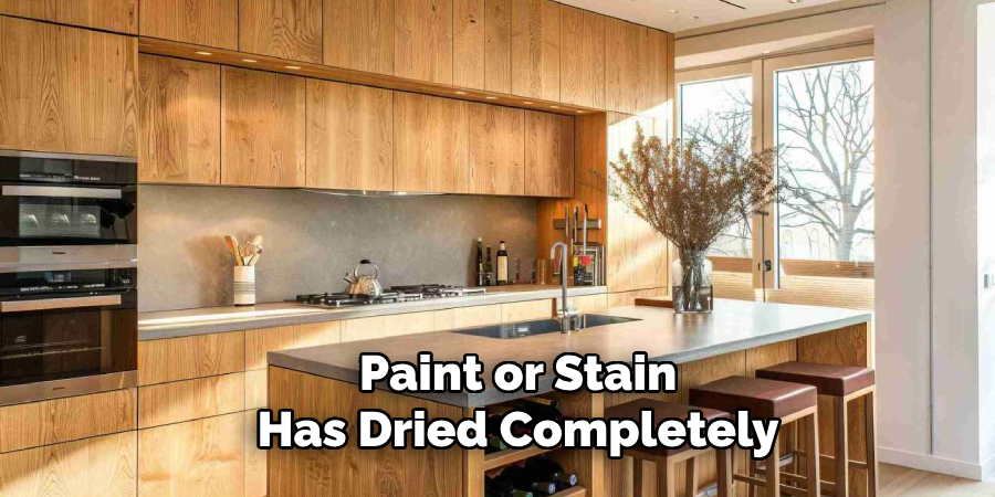 Paint or Stain 
Has Dried Completely