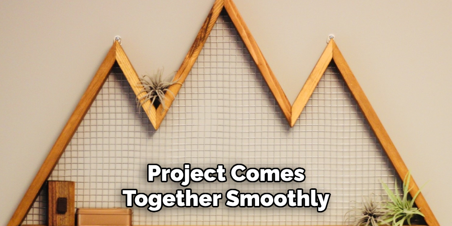 Project Comes 
Together Smoothly