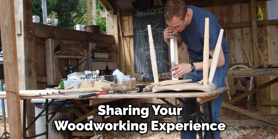 Sharing Your 
Woodworking Experience