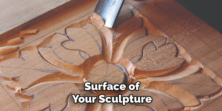 Surface of 
Your Sculpture