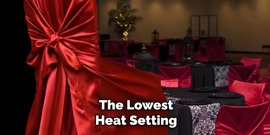 The Lowest 
Heat Setting