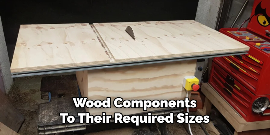 Wood Components
To Their Required Sizes