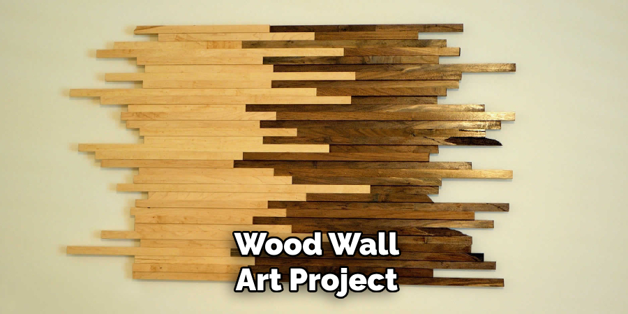 Wood Wall 
Art Project