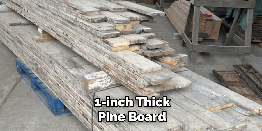 1-inch Thick
Pine Board