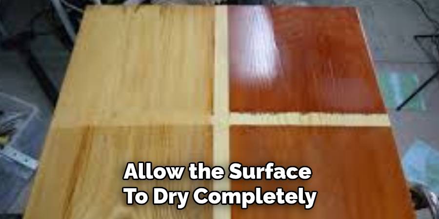 Allow the Surface 
To Dry Completely