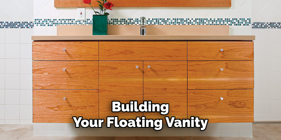 Building 
Your Floating Vanity