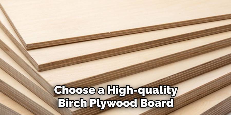 Choose a High-quality
Birch Plywood Board