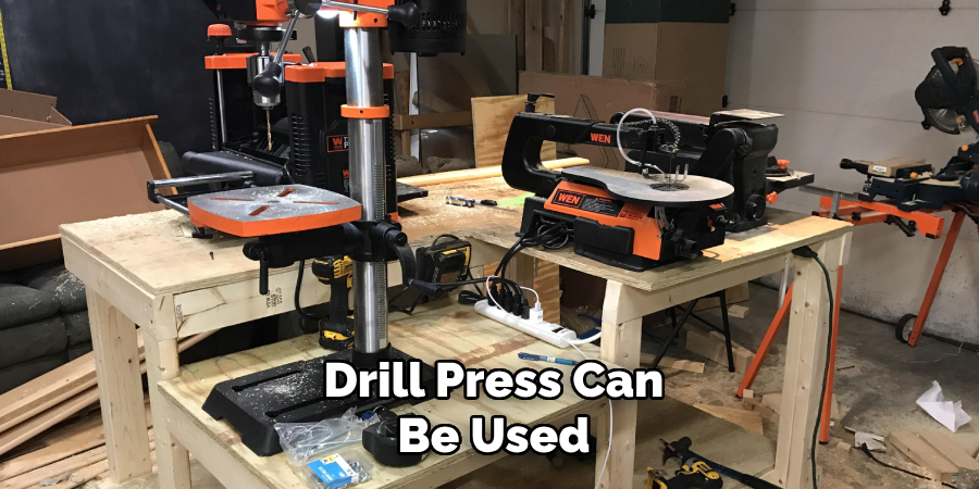 Drill Press Can
Be Used