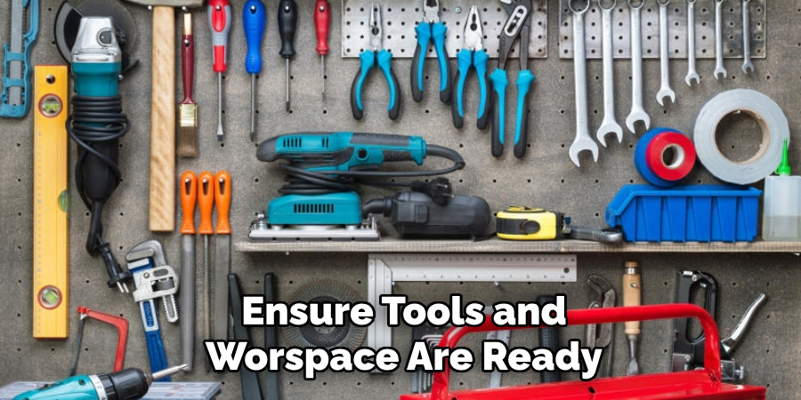 Ensure Tools and
Worspace Are Ready