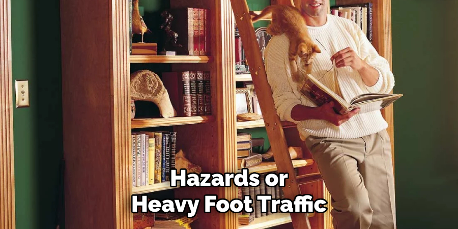 Hazards or
Heavy Foot Traffic