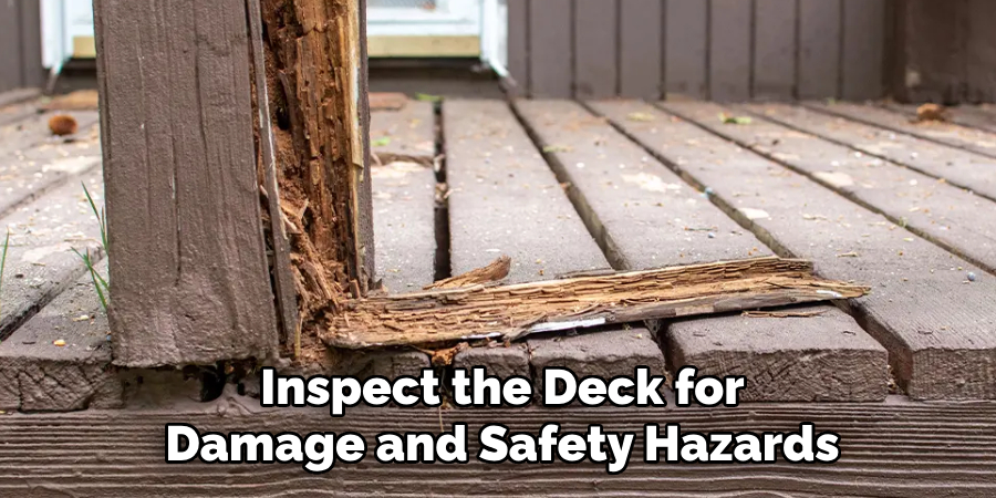 Inspect the Deck for
Damage and Safety Hazards