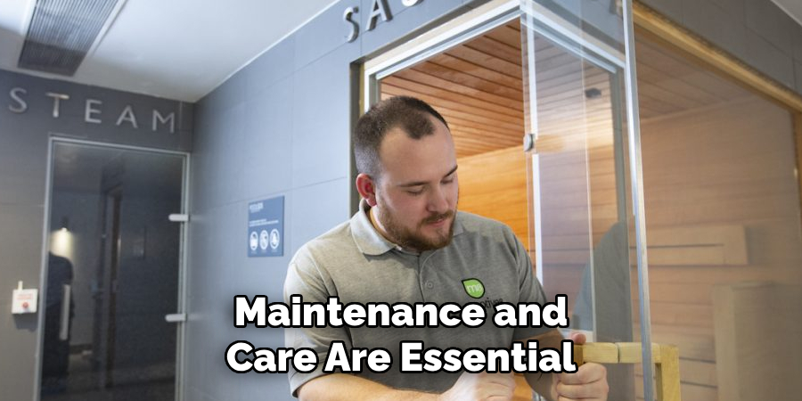 Maintenance and
Care Are Essential