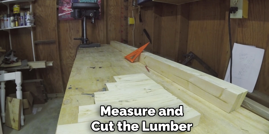 Measure and
Cut the Lumber 