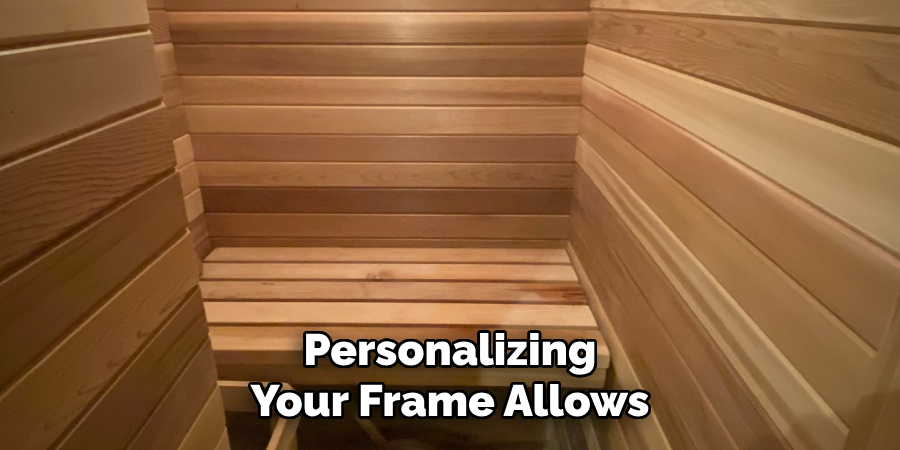 Personalizing
Your Frame Allows
