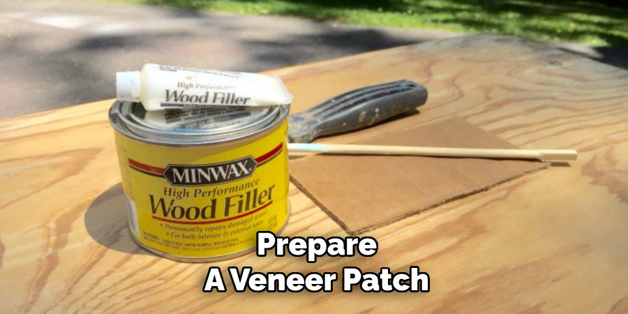 Prepare
A Veneer Patch