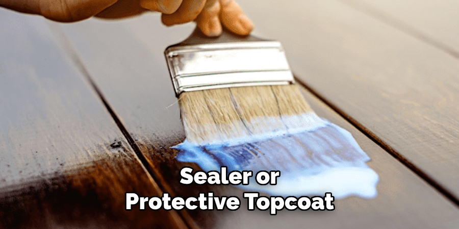 Sealer or
Protective Topcoat