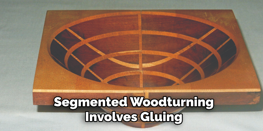 Segmented Woodturning
Involves Gluing    