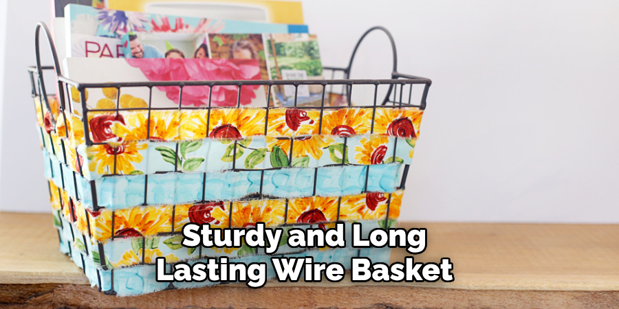 Sturdy and Long
Lasting Wire Basket