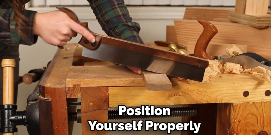 Position
Yourself Properly