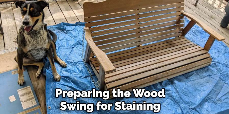 Preparing the Wood
Swing for Staining