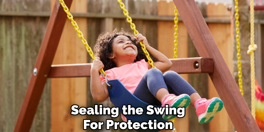 Sealing the Swing
For Protection