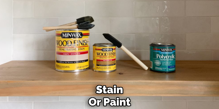 Stain
Or Paint
