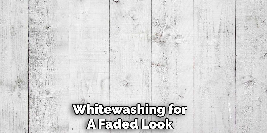 Whitewashing for
A Faded Look