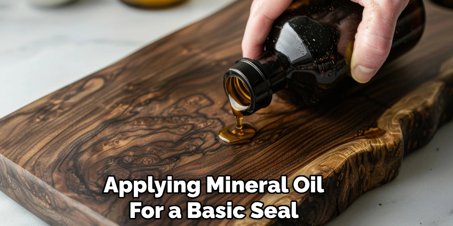 Applying Mineral Oil
For a Basic Seal