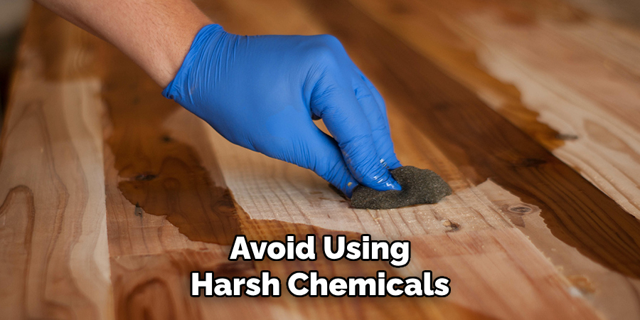 Avoid Using Harsh Chemicals