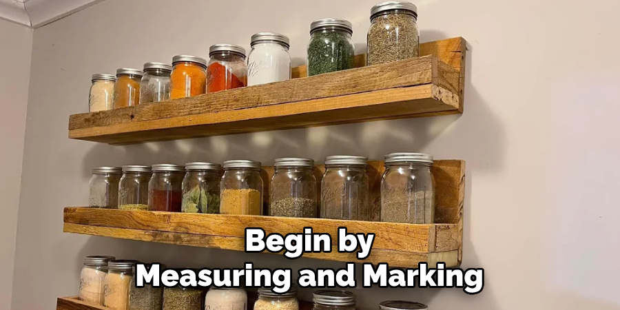 Begin by Measuring and Marking