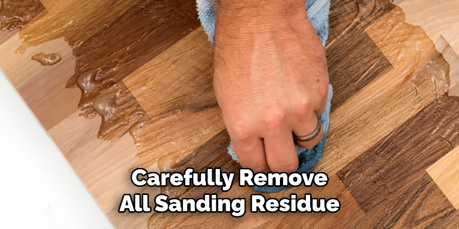 Carefully Remove All Sanding Residue
