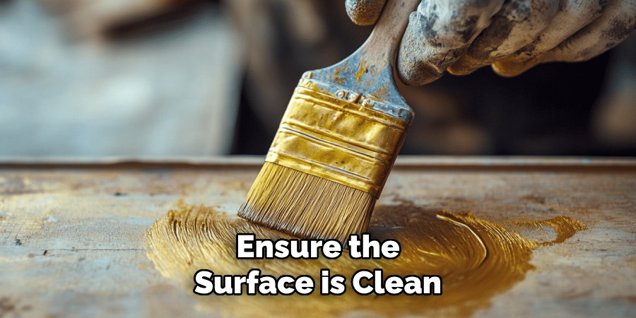 Ensure the Surface is Clean