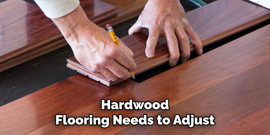 Hardwood Flooring Needs to Adjust