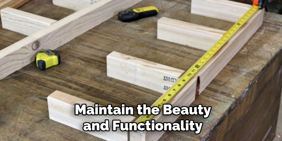 Maintain the Beauty and Functionality