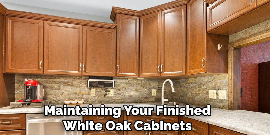Maintaining Your Finished
White Oak Cabinets  