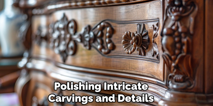 Polishing Intricate
Carvings and Details