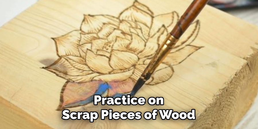 Practice on Scrap Pieces of Wood