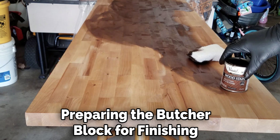 Preparing the Butcher
Block for Finishing
