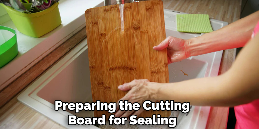 Preparing the Cutting
Board for Sealing